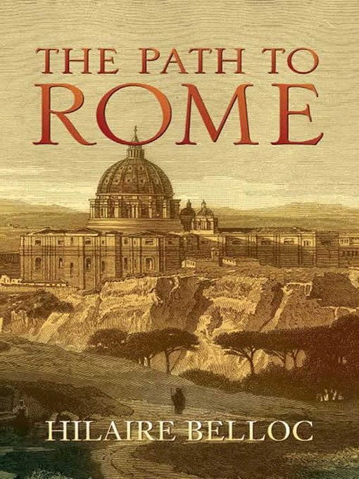 Title details for The Path to Rome by Hilaire Belloc - Available